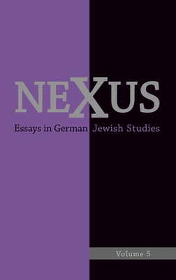 Nexus 5: Essays in German Jewish Studies/Moment... 1640140794 Book Cover