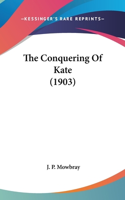 The Conquering Of Kate (1903) 1120823021 Book Cover