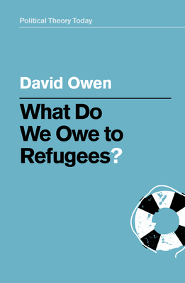 What Do We Owe to Refugees? 1509539743 Book Cover