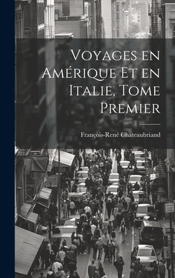 Voyages en Amérique et en Italie, Tome Premier [French] 1019429100 Book Cover