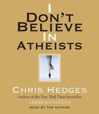 I Don't Believe in Atheists 1598876236 Book Cover