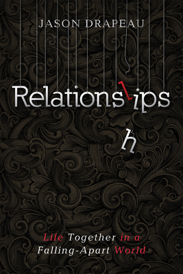 Relationslips: Life Together in a Falling-Apart... 1725277514 Book Cover