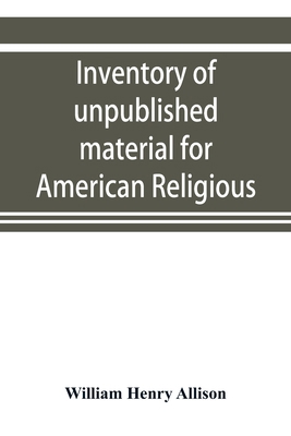 Inventory of unpublished material for American ... 9353920345 Book Cover
