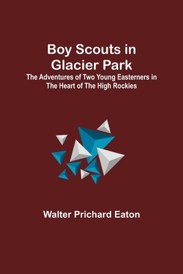 Boy Scouts in Glacier Park; The Adventures of T... 9355755600 Book Cover