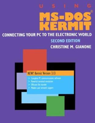 Using MS-DOS Kermit: Connecting Your PC to the ... 1555580823 Book Cover