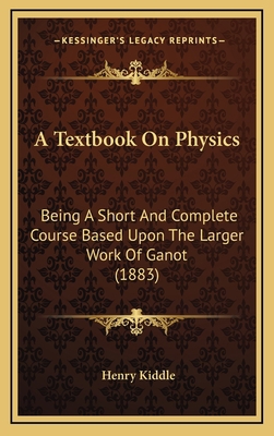 A Textbook on Physics: Being a Short and Comple... 1164750038 Book Cover