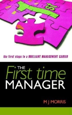 The First Time Manager: The First Steps to a Br... 0749436034 Book Cover