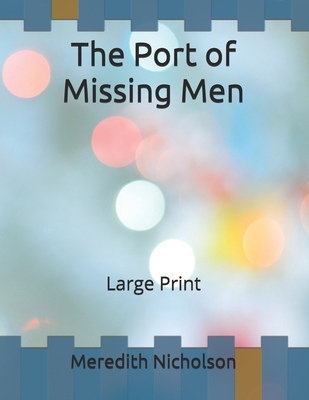 The Port of Missing Men: Large Print B086P7G69G Book Cover