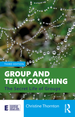 Group and Team Coaching: The Secret Life of Groups 1032465875 Book Cover