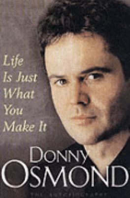 Life Is Just What You Make It: The Autobiography 0752873326 Book Cover