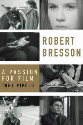 Robert Bresson: A Passion for Film 0195319796 Book Cover