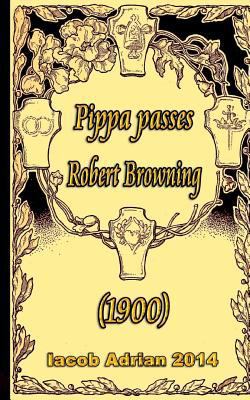 Pippa passes Robert Browning (1900) 1975681606 Book Cover