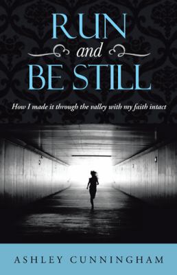 Run and Be Still: How I Made It Through the Val... 1490807179 Book Cover