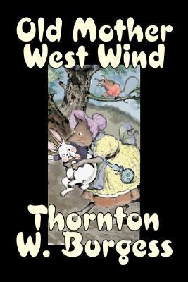 Old Mother West Wind by Thornton Burgess, Ficti... 1603125515 Book Cover