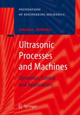 Ultrasonic Processes and Machines: Dynamics, Co... 354072060X Book Cover