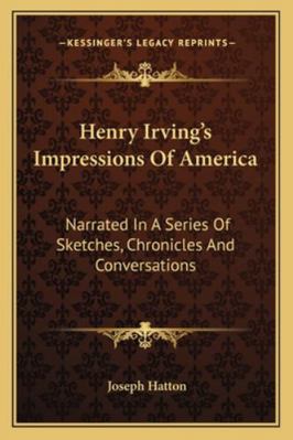 Henry Irving's Impressions Of America: Narrated... 1163123005 Book Cover