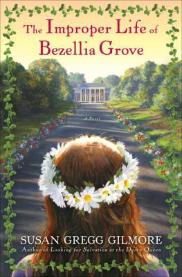 The Improper Life of Bezellia Grove: A Novel 0307395030 Book Cover