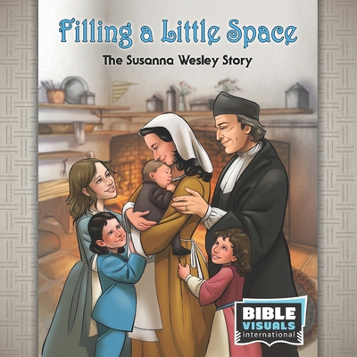 Filling a Little Space: The Susanna Wesley Story 1641041226 Book Cover