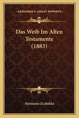 Das Weib Im Alten Testamente (1883) [German] 1167505069 Book Cover