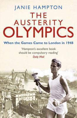 The Austerity Olympics: When the Games Came to ... 1845134230 Book Cover
