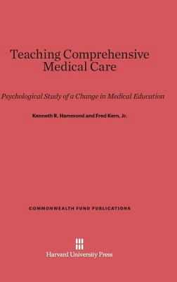 Teaching Comprehensive Medical Care: A Psycholo... 0674497120 Book Cover