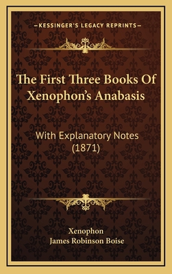 The First Three Books of Xenophon's Anabasis: W... 1165206366 Book Cover