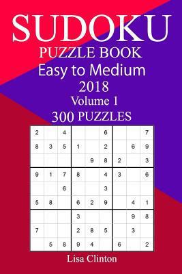 300 Easy to Medium Sudoku Puzzle Book 2018 1986684296 Book Cover