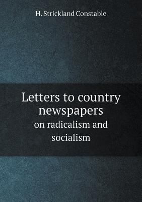 Letters to country newspapers on radicalism and... 5518836724 Book Cover