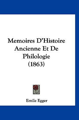 Memoires D'Histoire Ancienne Et de Philologie (... [French] 1160683085 Book Cover