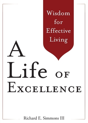 A Life of Excellence: Wisdom for Effective Living 1939358116 Book Cover