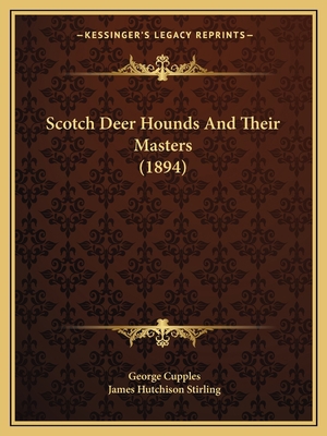 Scotch Deer Hounds And Their Masters (1894) 1167006577 Book Cover