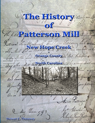 History of Patterson Mill - New Hope Creek - Or... 0557542456 Book Cover