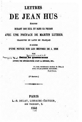 Lettres de Jean Hus, ecrites durant son exil et... [French] 1533650896 Book Cover