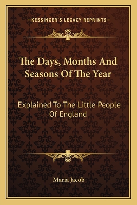 The Days, Months And Seasons Of The Year: Expla... 1163703060 Book Cover