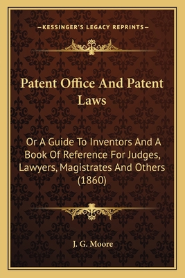 Patent Office And Patent Laws: Or A Guide To In... 1164922815 Book Cover