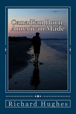 Canadian Born, American Made: Memories of a Gra... 1974588750 Book Cover