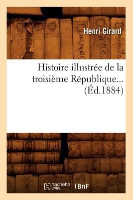 Histoire Illustrée de la Troisième République (... [French] 2012555039 Book Cover