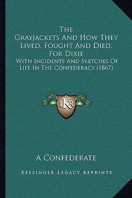 The Grayjackets And How They Lived, Fought And ... 1166209563 Book Cover