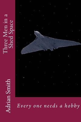 Three Men in a Shed Space 150097210X Book Cover