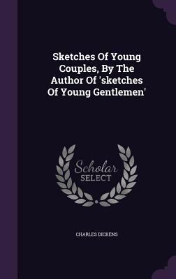 Sketches of Young Couples, by the Author of 'Sk... 1347022465 Book Cover