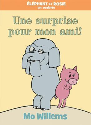 Éléphant Et Rosie: Une Surprise Pour Mon Ami! [French] 1443181293 Book Cover