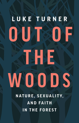 Out of the Woods: Nature, Sexuality, and Faith ... 1771647221 Book Cover