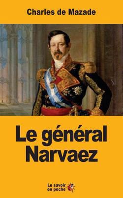 Le général Narvaez [French] 1548035254 Book Cover