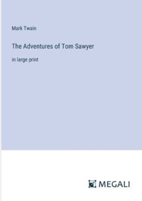 The Adventures of Tom Sawyer: in large print 3387063628 Book Cover