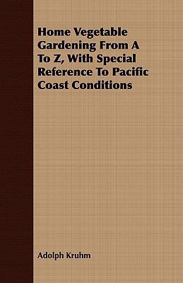 Home Vegetable Gardening from A to Z, with Spec... 1409715620 Book Cover