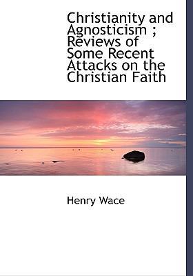 Christianity and Agnosticism; Reviews of Some R... 1116981459 Book Cover