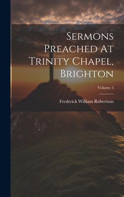 Sermons Preached At Trinity Chapel, Brighton; V... 1020169303 Book Cover