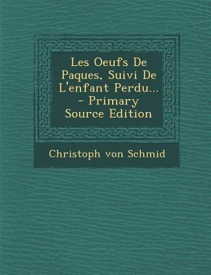 Les Oeufs De Paques, Suivi De L'enfant Perdu...... [French] 1294866621 Book Cover