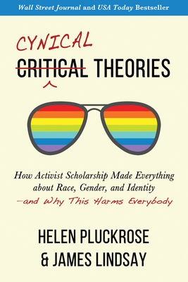 Cynical Theories: How Activist Scholarship Made... 1634312279 Book Cover
