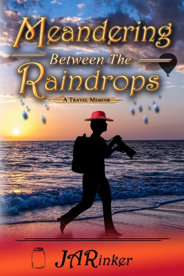 Meandering Between The Raindrops: A Travel Memoir 1941345999 Book Cover